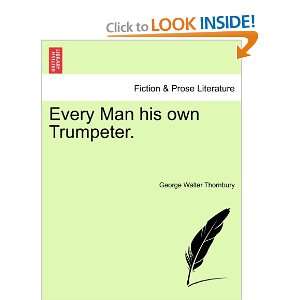   Man his own Trumpeter. (9781241397166) George Walter Thornbury Books