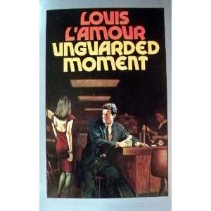  Louis Lamour   Unguarded Moment (9780553458589) Louis L 