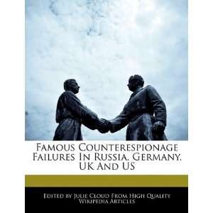  Famous Counterespionage Failures In Russia, Germany, UK 