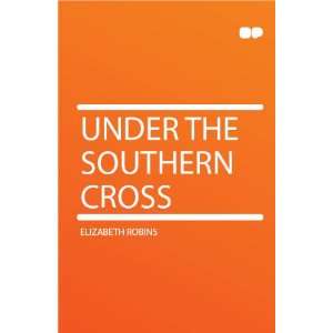  Under the Southern Cross Elizabeth Robins Books