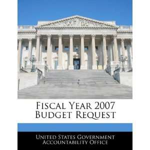  Fiscal Year 2007 Budget Request (9781240702572) United 