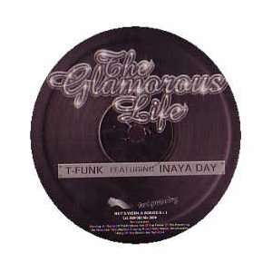  T FUNK FEAT. INAYA DAY / THE GLAMOROUS LIFE T FUNK FEAT 