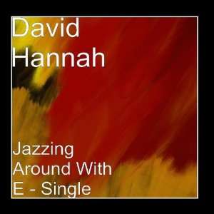  Jazzing Around With E   Single David Hannah Music