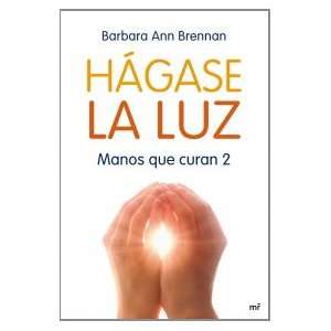  Hágase la luz (9788427035706) Barbara Ann Brennan Books