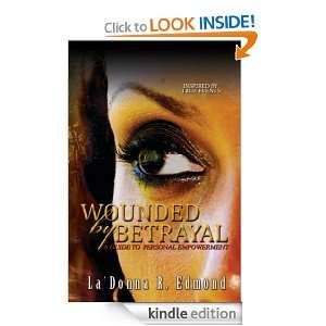 Wounded by Betrayal A Guide to Personal Empowerment LaDonna R 