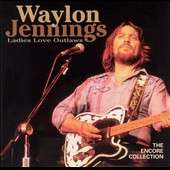 Waylon Jennings   Ladies Love Outlaws The Encore Collection