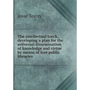   and virtue by means of free public libraries Jesse Torrey Books