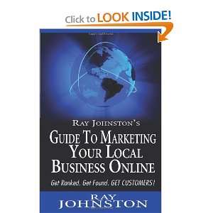 Ray Johnstons Guide to Marketing Your Local Business Online Get 