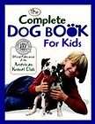 The Complete Dog Book for Kids (American Kennel Club), American Kennel 