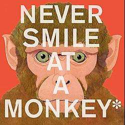 Never Smile at a Monkey (Reinforced Hardcover)  