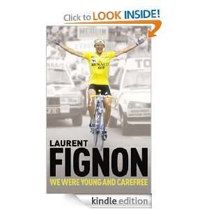 We Were Young and Carefree Laurent Fignon, William Fotheringham 