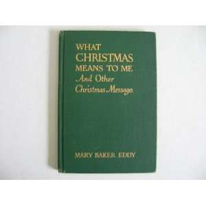   means to me, And other Christmas messages Mary Baker Eddy Books