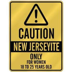  CAUTION  NEW JERSEYITE ONLY FOR WOMEN 18 TO 25 YEARS OLD 