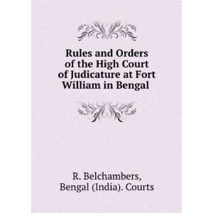   Fort William in Bengal . Bengal (India). Courts R. Belchambers Books