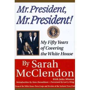  Mr. President, Mr. President My Fifty Years of Covering 