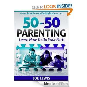 50 50 Parenting. Learn How To Do Your Part Joe Lewis  