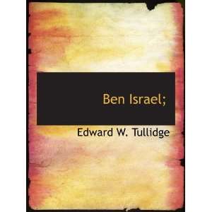  Ben Israel; (9781140408574) Edward W. Tullidge Books