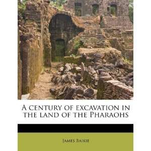  A century of excavation in the land of the Pharaohs 