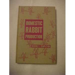 Domestic Rabbit Production George S. Templeton Books