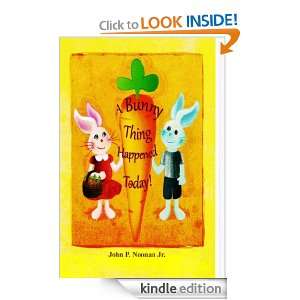   Bunny Thing Happened Today JOHN P NOONAN   Kindle Store