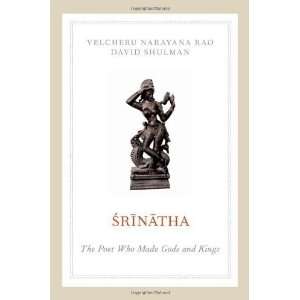   Poet who Made Gods and Kings [Paperback] Velcheru Narayana Rao Books