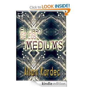 El libro de los MEDIUMS (Spanish Edition) Allan Kardec  