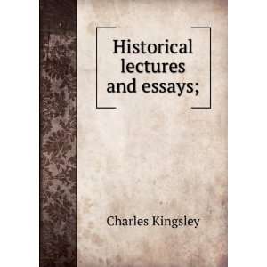  Historical lectures and essays; Charles Kingsley Books