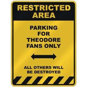   PARKING FOR THEODORE FANS ONLY  PARKING SIGN NAME