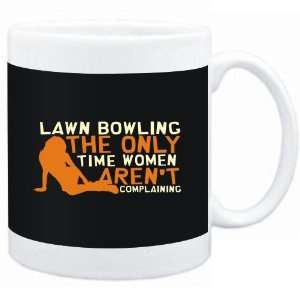  Mug Black  Lawn Bowling  THE ONLY TIME WOMEN ARENÂ´T 