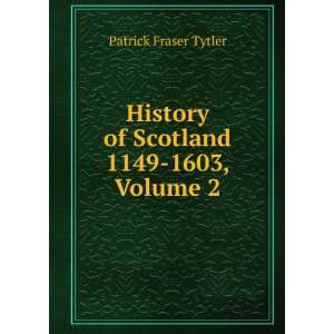    History of Scotland, Volume 2 Patrick Fraser Tytler Books