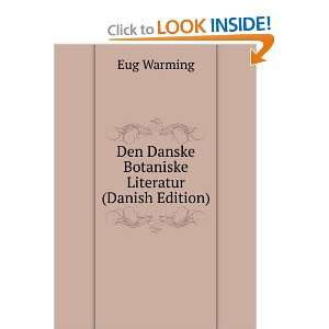  Den Danske Botaniske Literatur (Danish Edition) Eug 