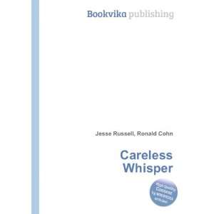  Careless Whisper Ronald Cohn Jesse Russell Books