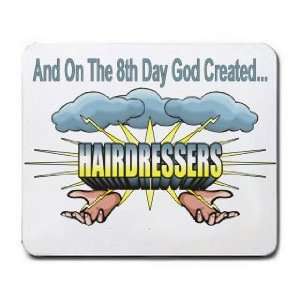   And On The 8th Day God Created HAIRDRESSERS Mousepad