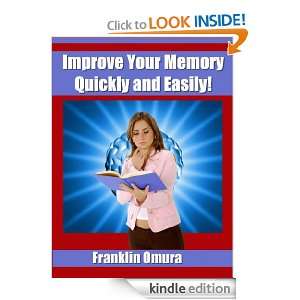 Improve Your Memory Quickly And Easily Franklin Omura  