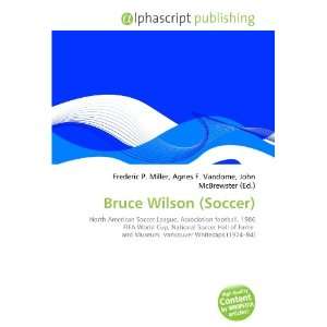  Bruce Wilson (Soccer) (9786134285780) Books