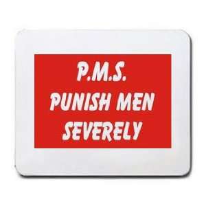  P.M.S. PUNISH MEN SEVERELY Mousepad
