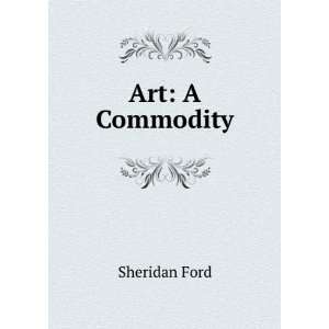  Art A Commodity Sheridan Ford Books