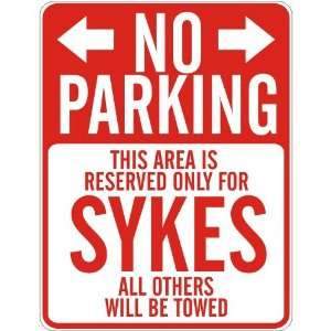   NO PARKING  RESERVED ONLY FOR SYKES  PARKING SIGN
