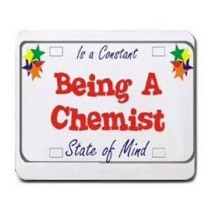  Being A Chemist Is a Constant State of Mind Mousepad 