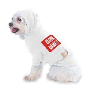 BLOOM, DAMN IT Hooded (Hoody) T Shirt with pocket for your Dog or Cat 