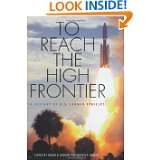 To Reach the High Frontier A History of U.S. Launch Vehicles by Roger 