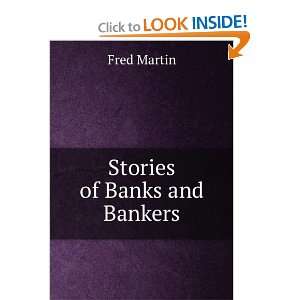  Stories of Banks and Bankers Fred Martin Books