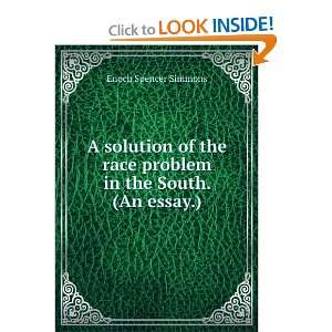  A solution of the race problem in the South. (An essay 