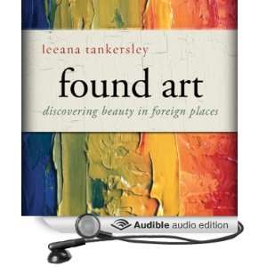  Found Art Discovering Beauty in Foreign Places (Audible 