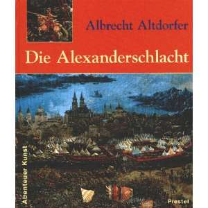 Albrecht Altdorfer. Die Alexanderschlacht  Albrecht 