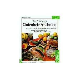 Das Praxisbuch. Glutenfreie Ernährung  Cornelia Klaeger 