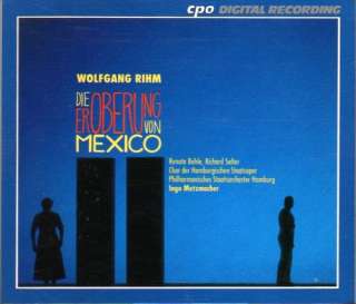 Wolfgang Rihm Die Eroberung von Mexico. cpo999 185 2, 2 CDs