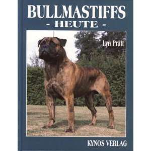 Bullmastiffs heute  Lyn Pratt, Dieter Fleig, Helga Fleig 