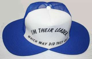 Humorous Novelty Adult Hat. Im Their Leader, Which Way Did They Go 