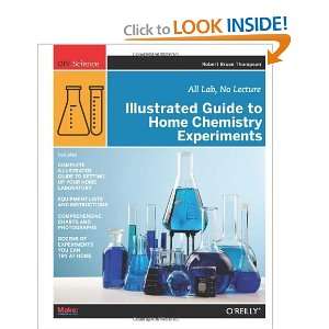 Illustrated Guide to Home Chemistry Experiments All Lab, No Lecture 